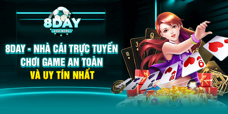 Giới thiệu tổng quan về nhà cái trực tuyến 8day