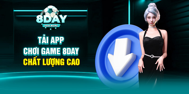 Tải app chơi game 8day chất lượng cao