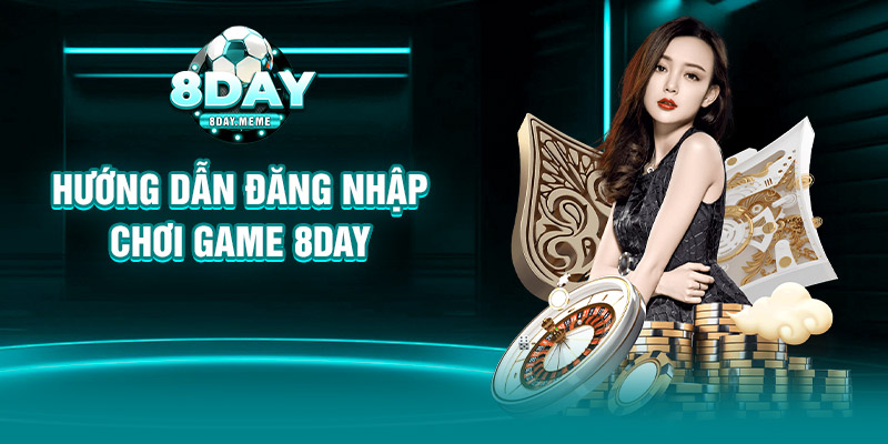 Hướng dẫn đăng nhập chơi game 8day 