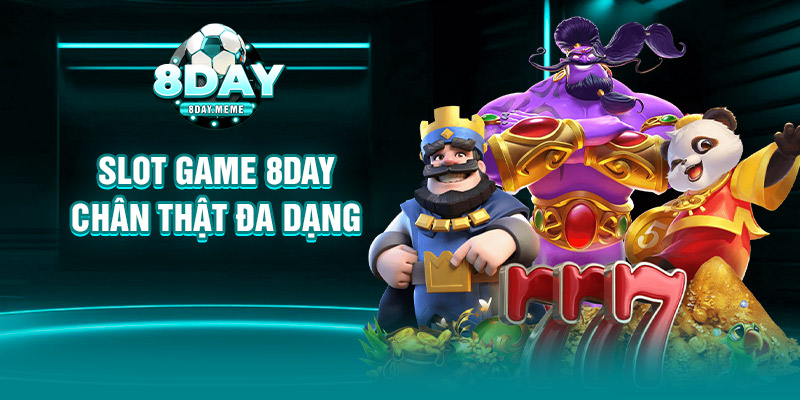 Slot game 8day chân thật đa dạng