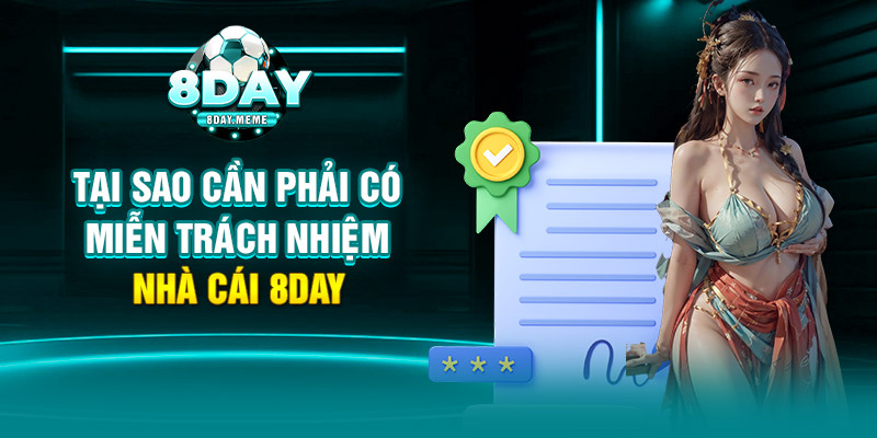 Tại sao cần phải có miễn trách nhiệm nhà cái 8Day